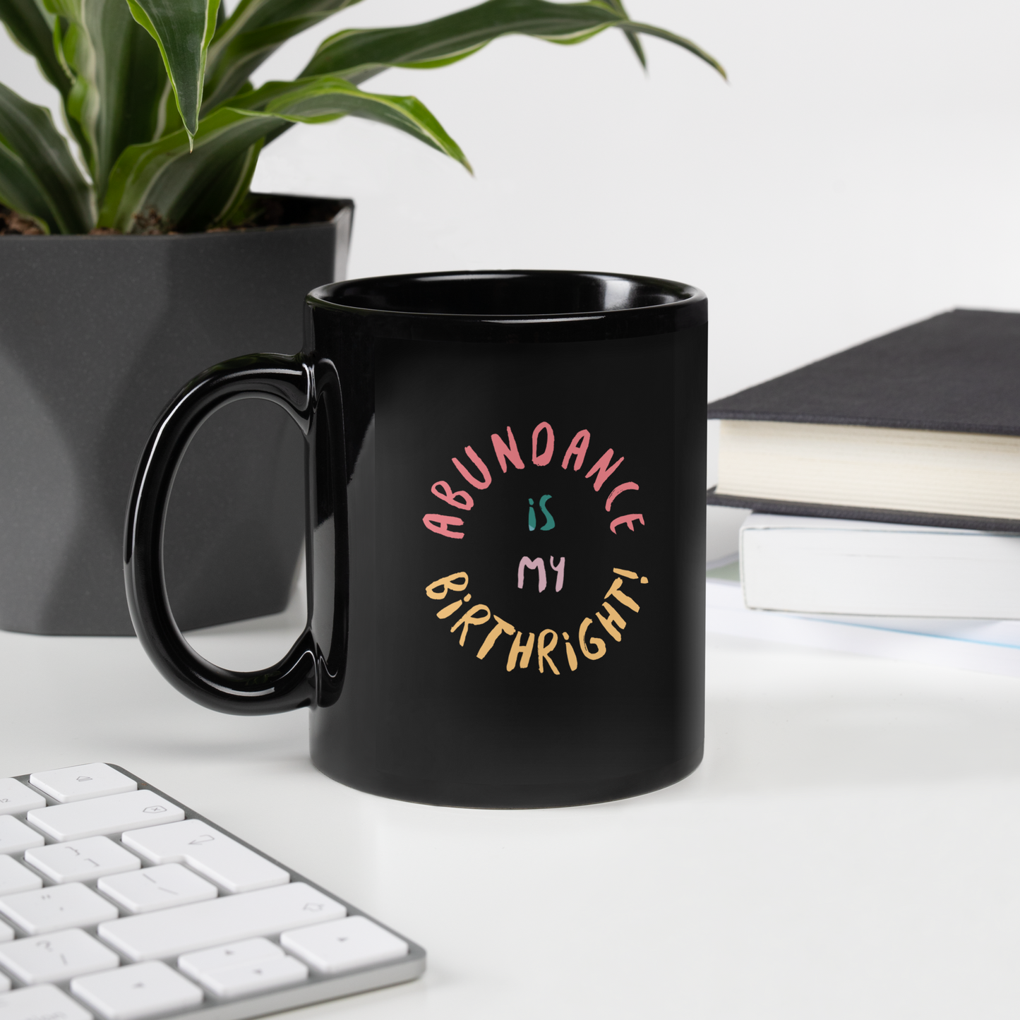 Abundance Is My BIrthright Mug