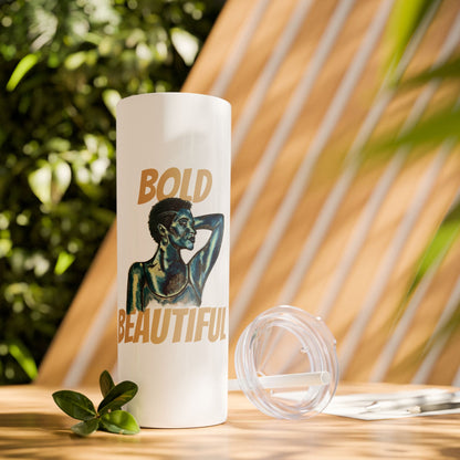 Bold and Beautiful Skinny 20oz Tumbler